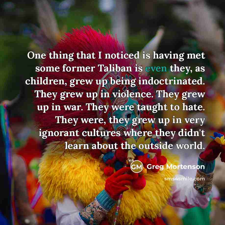 “One thing that I noticed is having met some former…” quote by Greg Mortenson