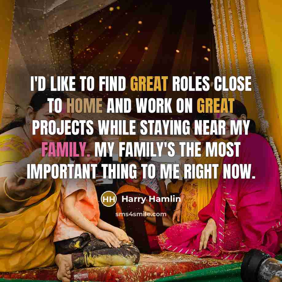 “I'd like to find great roles close to home and…” quote by Harry Hamlin