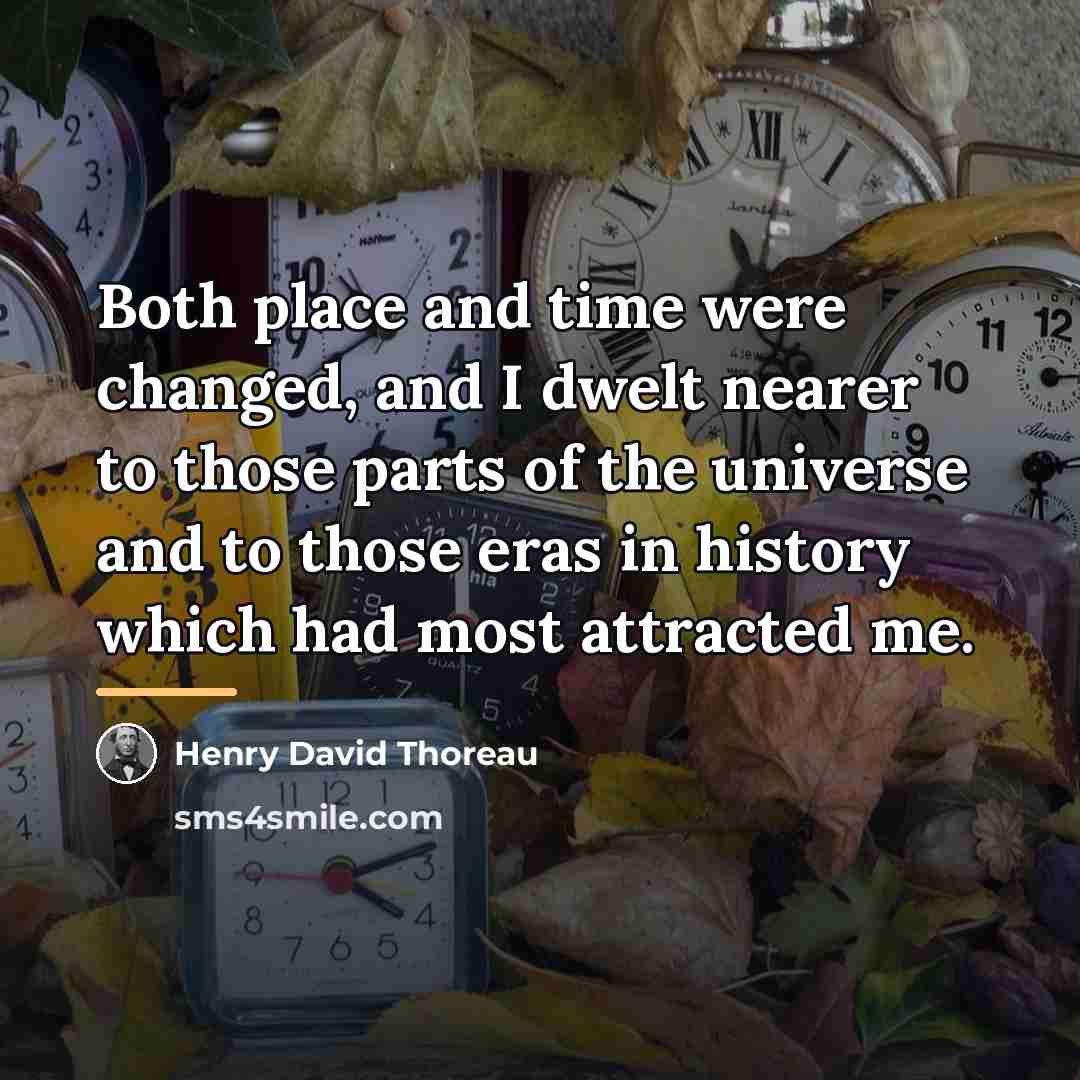 “Both place and time were changed, and I dwelt nearer…” quote by Henry David Thoreau