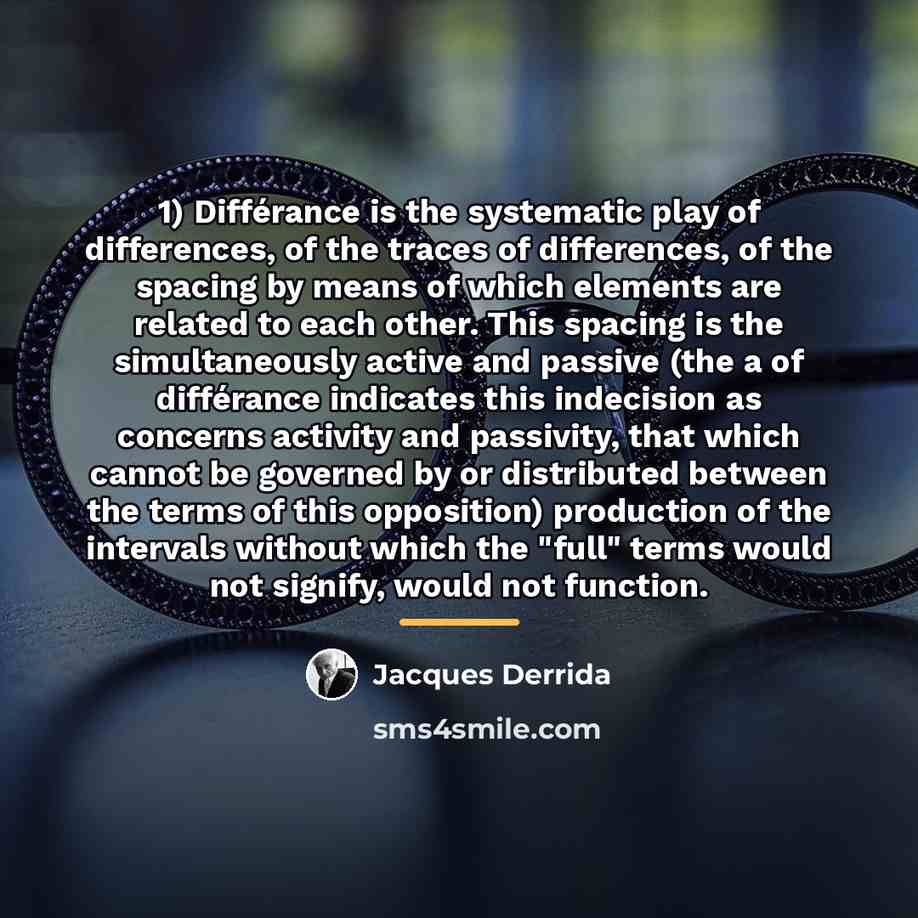 “1) Différance is the systematic play of differences, of the…” quote by Jacques Derrida