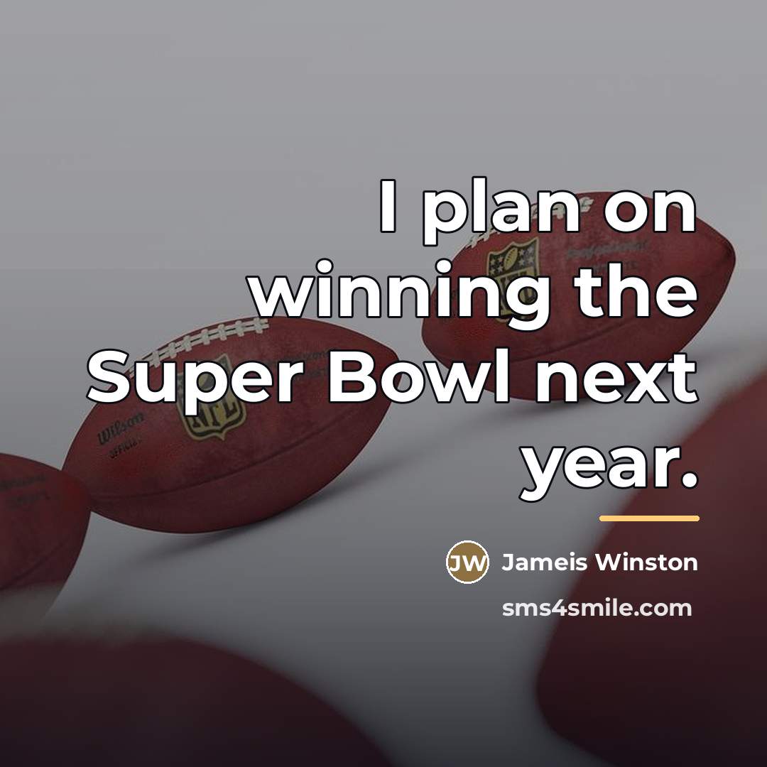 “I plan on winning the Super Bowl next year.…” quote by Jameis Winston