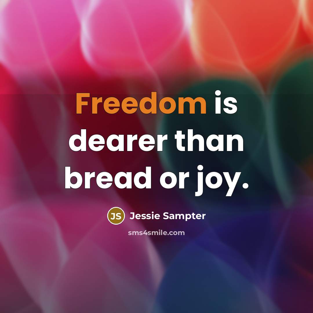 “Freedom is dearer than bread or joy.…” quote by Jessie Sampter