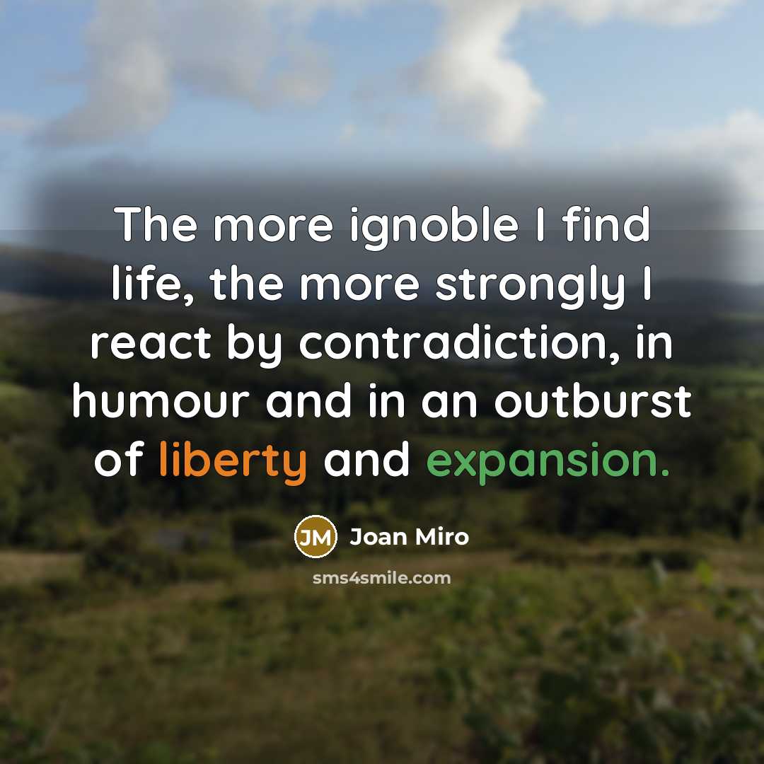 “The more ignoble I find life, the more strongly I…” quote by Joan Miro