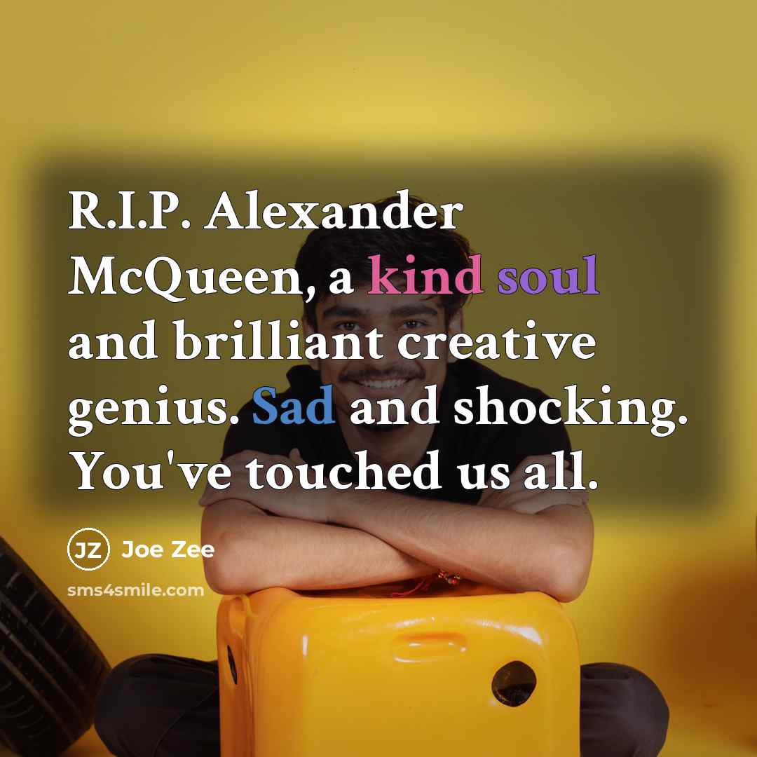 “R.I.P. Alexander McQueen, a kind soul and brilliant creative genius.…” quote by Joe Zee