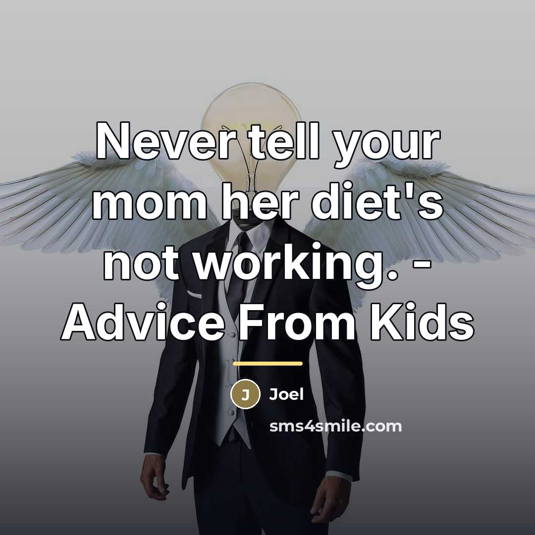 “Never tell your mom her diet's not working. - Advice…” quote by Joel
