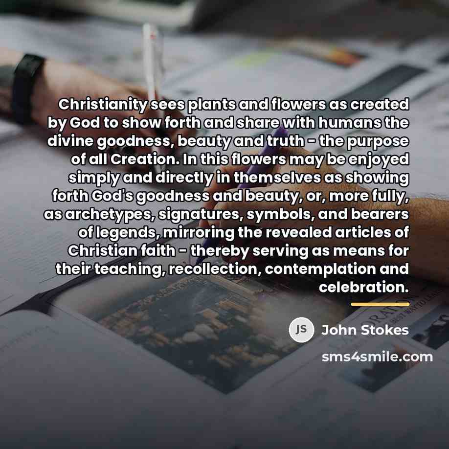 “Christianity sees plants and flowers as created by God to…” quote by John Stokes
