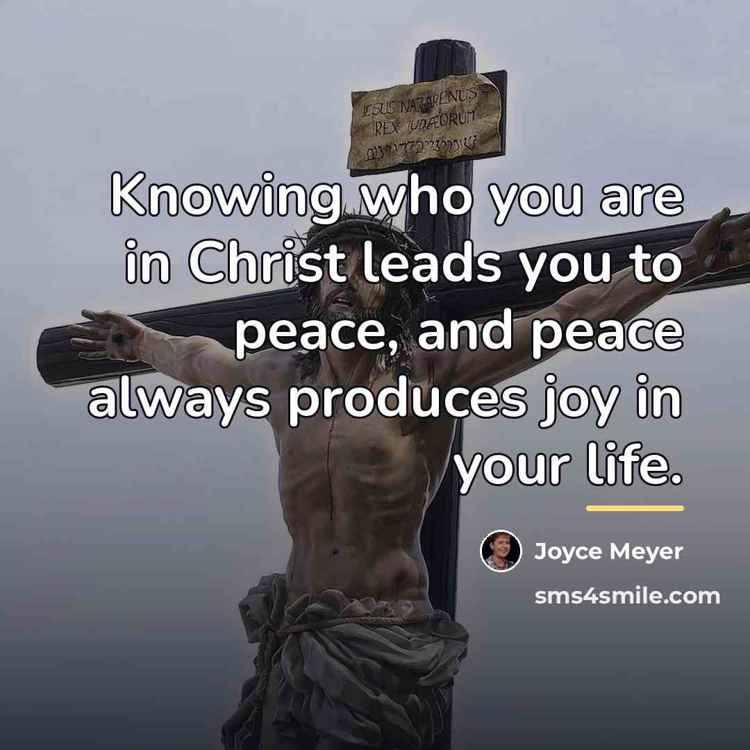 “Knowing who you are in Christ leads you to peace,…” quote by Joyce Meyer