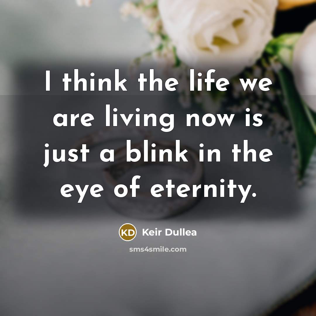 “I think the life we are living now is just…” quote by Keir Dullea