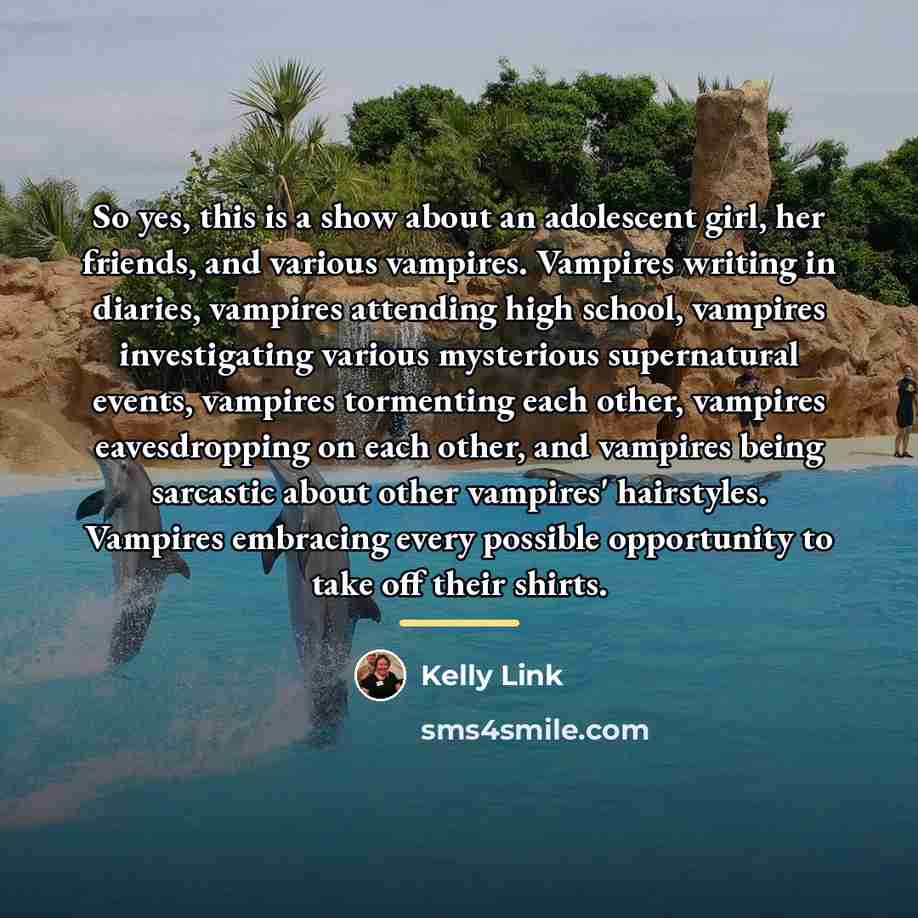 “So yes, this is a show about an adolescent girl,…” quote by Kelly Link