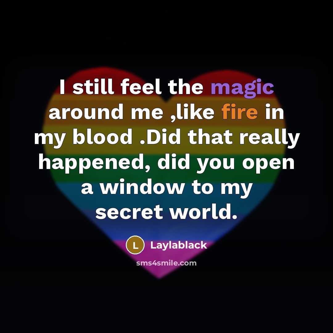 “I still feel the magic around me ,like fire in…” quote by Laylablack