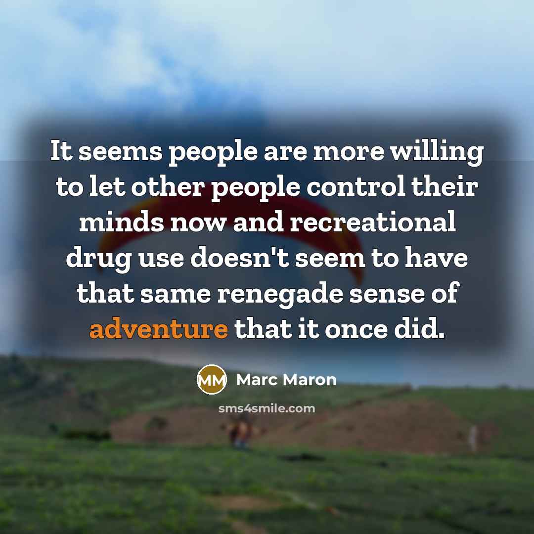 “It seems people are more willing to let other people…” quote by Marc Maron