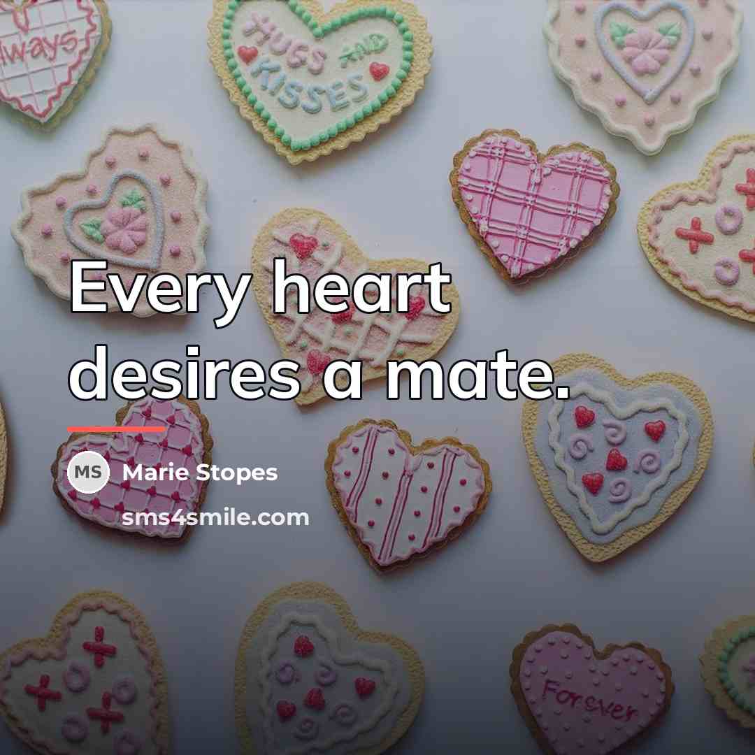 “Every heart desires a mate.…” quote by Marie Stopes