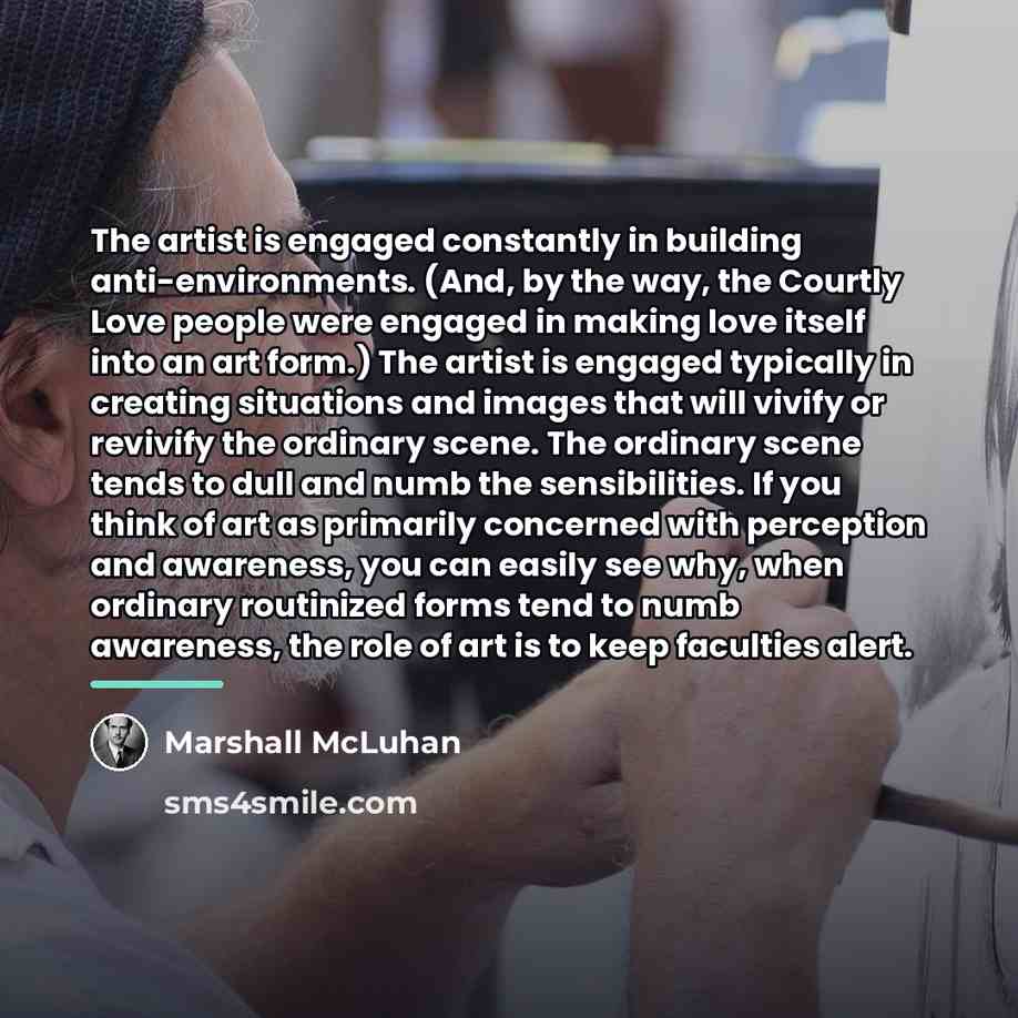 “The artist is engaged constantly in building anti-environments. (And, by…” quote by Marshall McLuhan