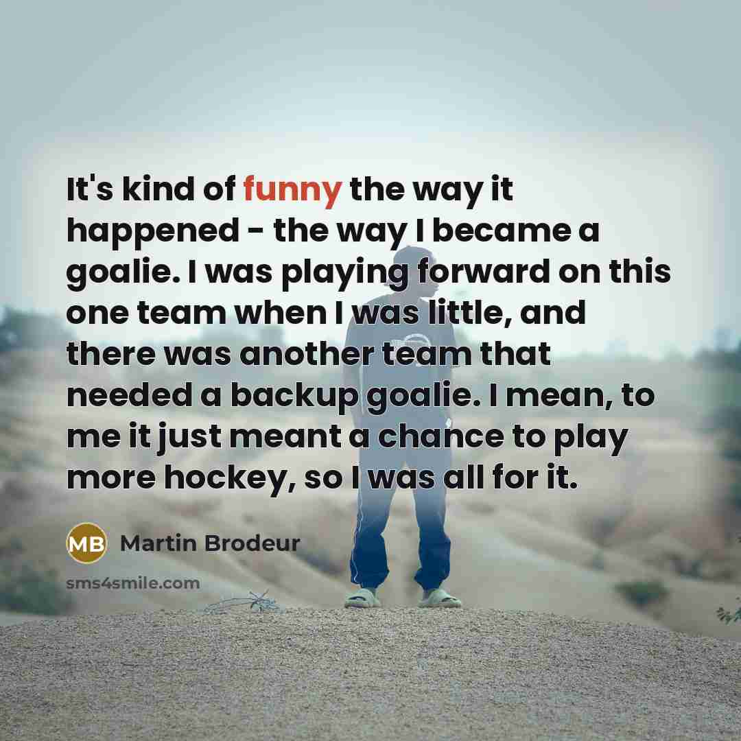 “It's kind of funny the way it happened - the…” quote by Martin Brodeur