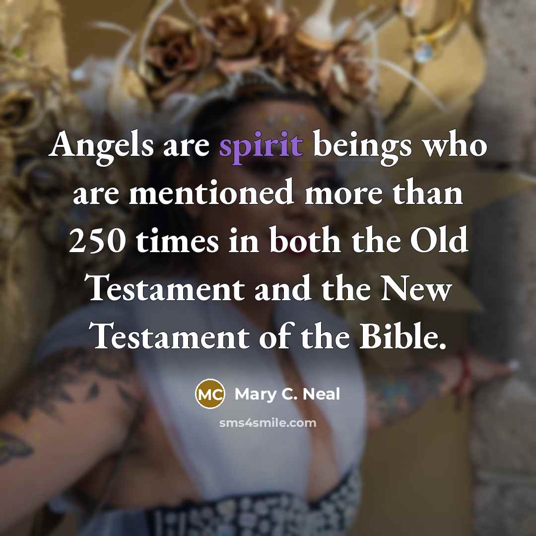“Angels are spirit beings who are mentioned more than 250…” quote by Mary C. Neal