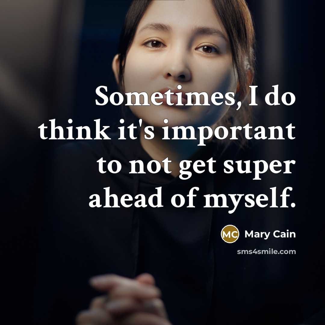 “Sometimes, I do think it's important to not get super…” quote by Mary Cain