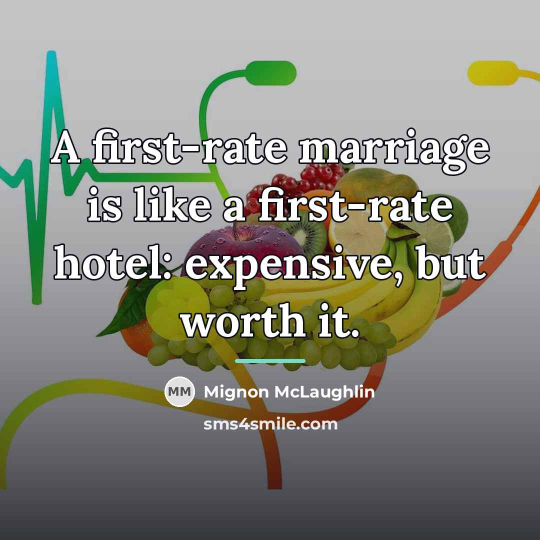 “A first-rate marriage is like a first-rate hotel: expensive, but…” quote by Mignon McLaughlin