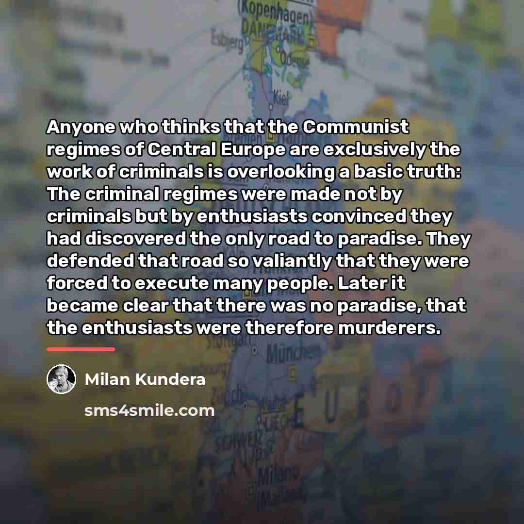 “Anyone who thinks that the Communist regimes of Central Europe…” quote by Milan Kundera