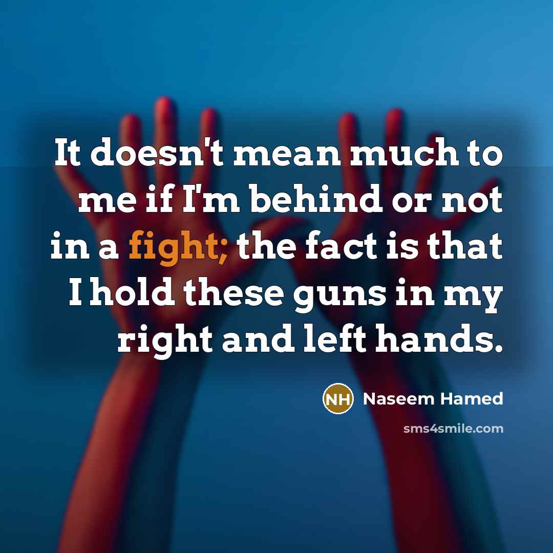 “It doesn't mean much to me if I'm behind or…” quote by Naseem Hamed