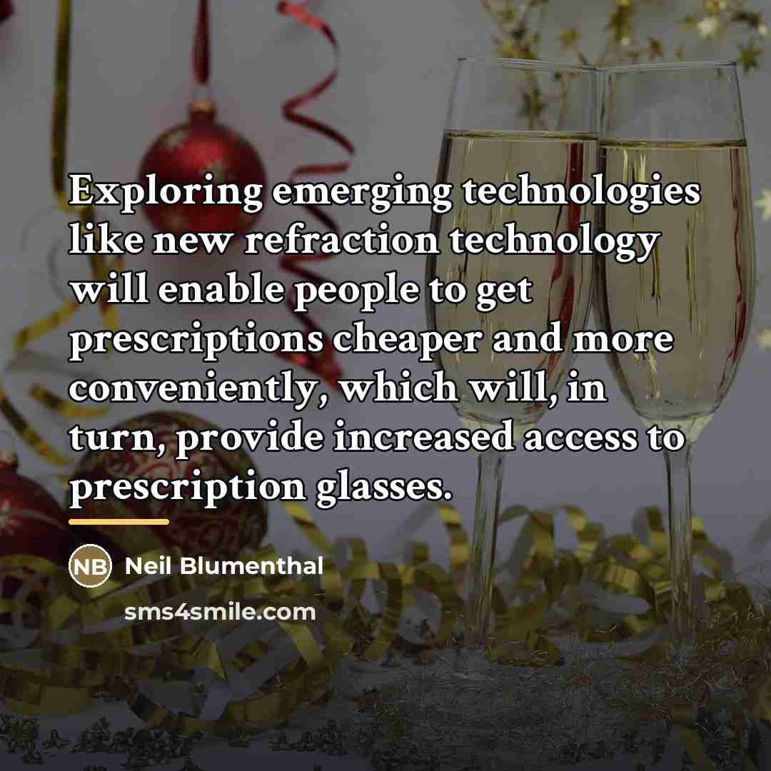 “Exploring emerging technologies like new refraction technology will enable people…” quote by Neil Blumenthal
