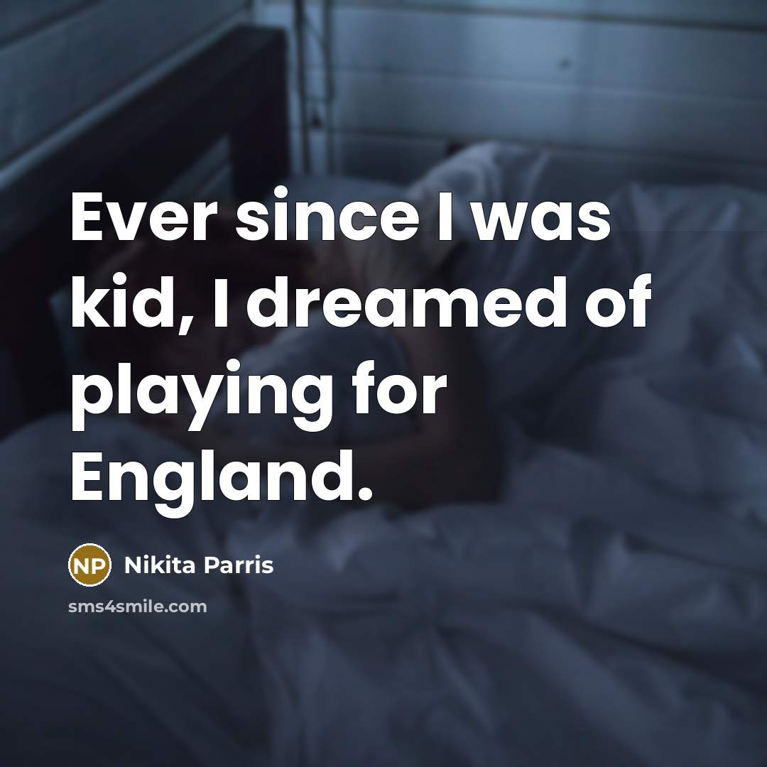 “Ever since I was kid, I dreamed of playing for…” quote by Nikita Parris