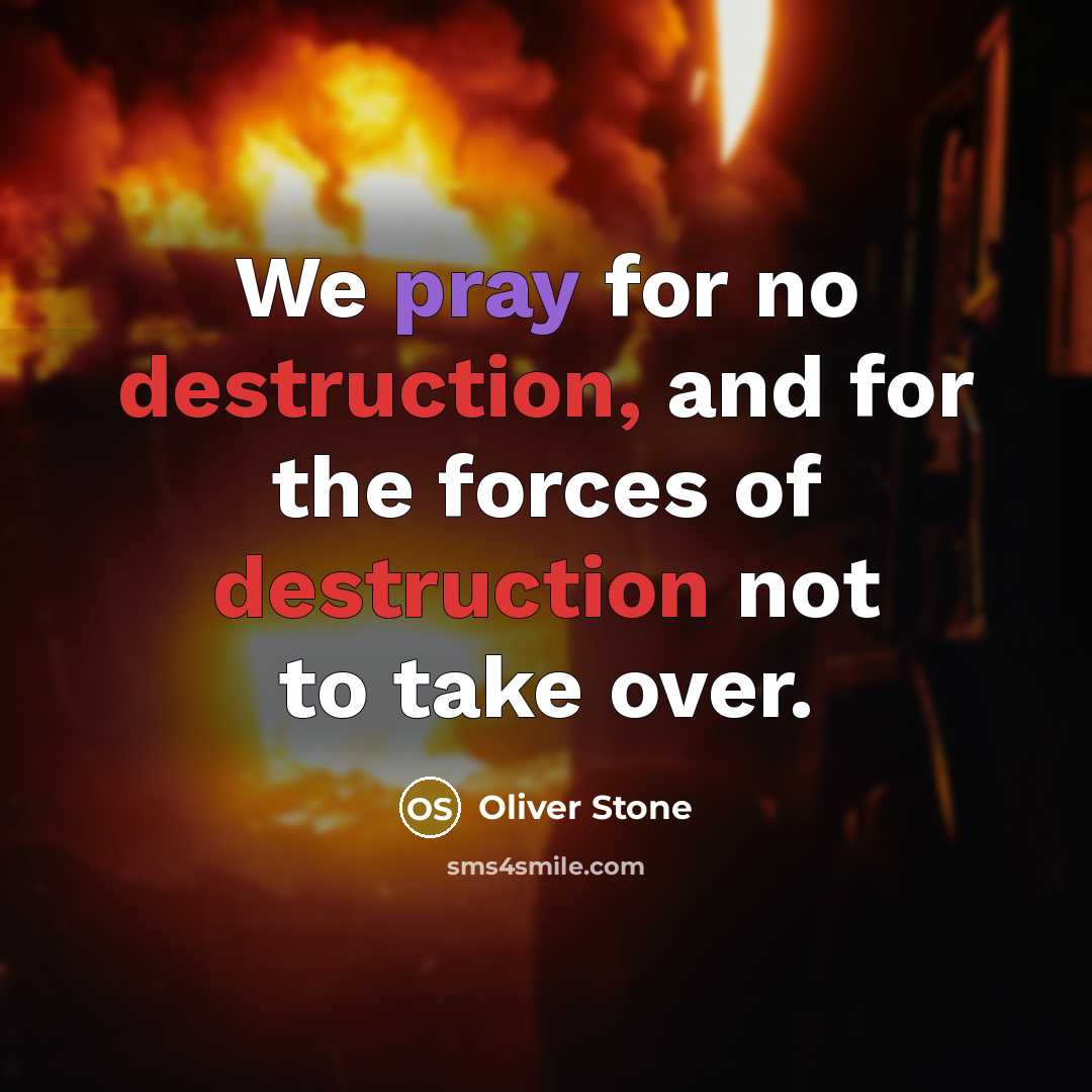 “We pray for no destruction, and for the forces of…” quote by Oliver Stone