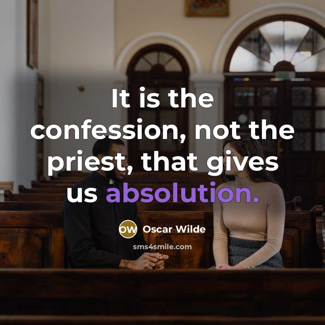 “It is the confession, not the priest, that gives us…” quote by Oscar Wilde