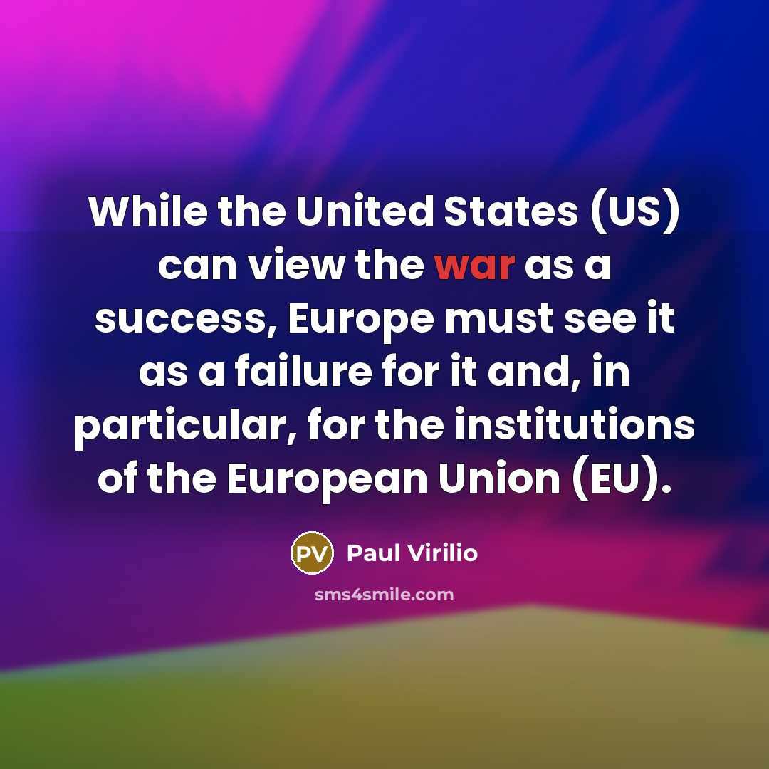 “While the United States (US) can view the war as…” quote by Paul Virilio