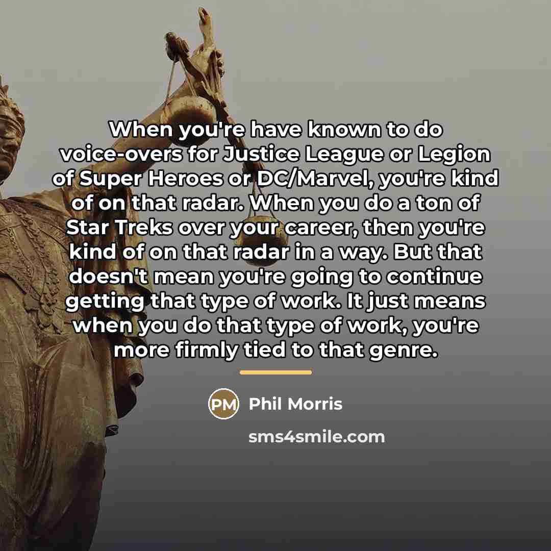 “When you're have known to do voice-overs for Justice League…” quote by Phil Morris