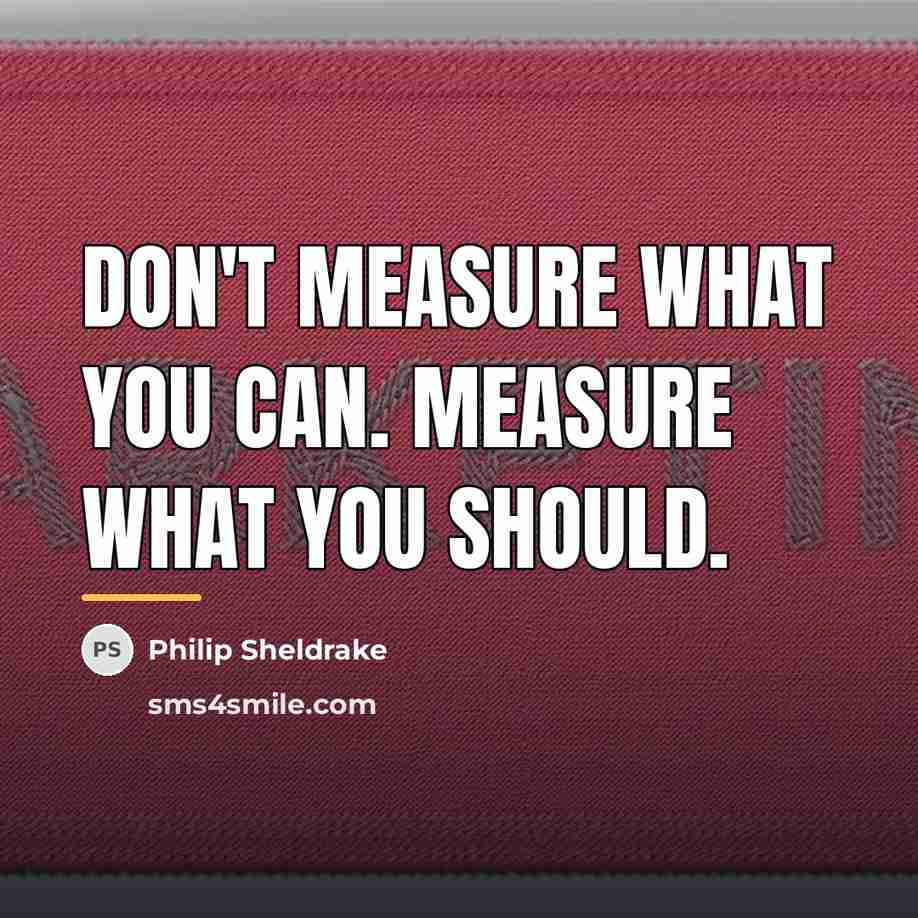 “Don't measure what you can. Measure what you should.…” quote by Philip Sheldrake