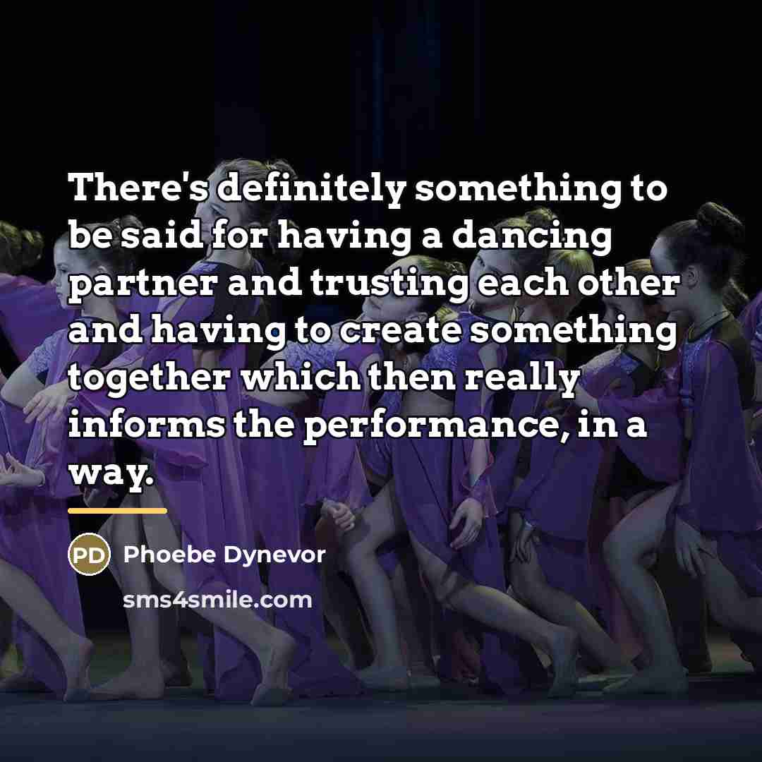 “There's definitely something to be said for having a dancing…” quote by Phoebe Dynevor