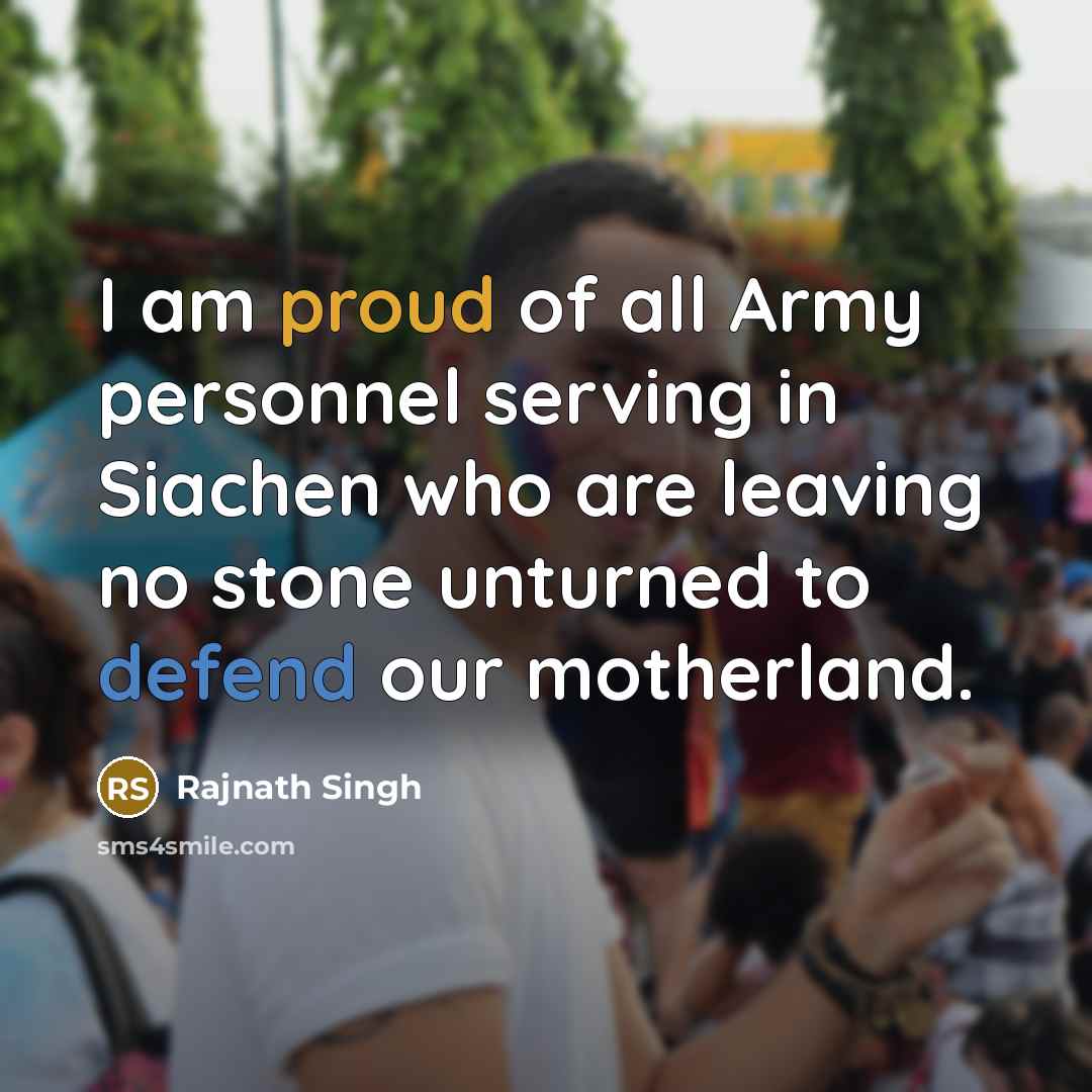 “I am proud of all Army personnel serving in Siachen…” quote by Rajnath Singh