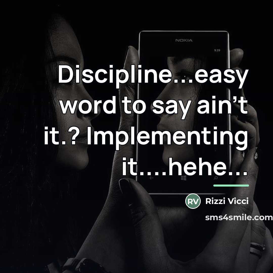 “Discipline...easy word to say ain't it.? Implementing it....hehe...…” quote by Rizzi Vicci
