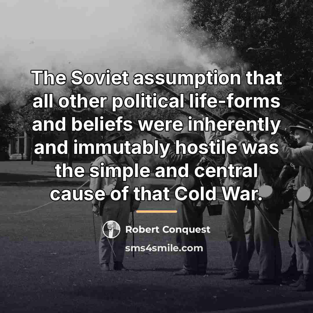 “The Soviet assumption that all other political life-forms and beliefs…” quote by Robert Conquest