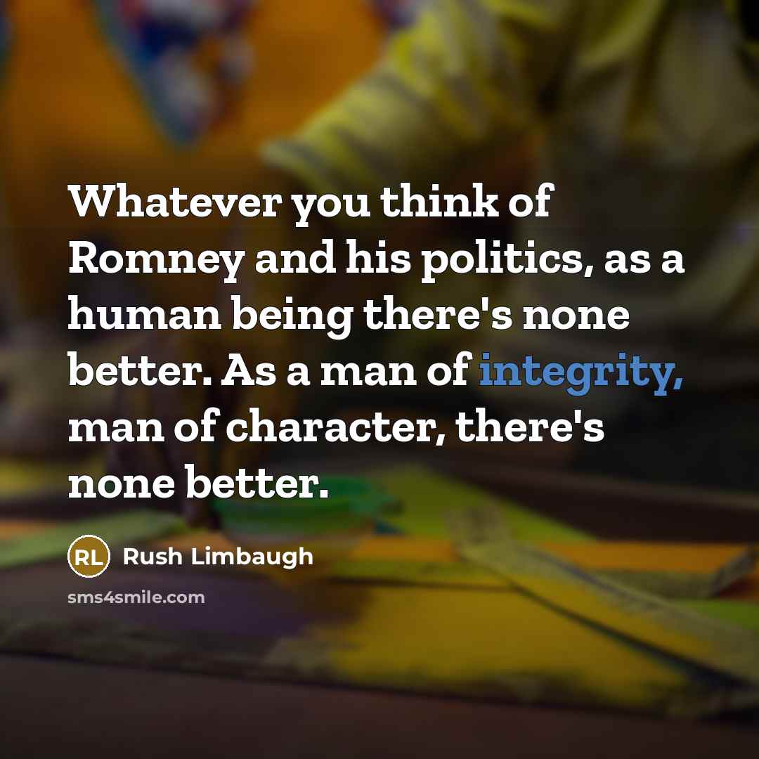 “Whatever you think of Romney and his politics, as a…” quote by Rush Limbaugh