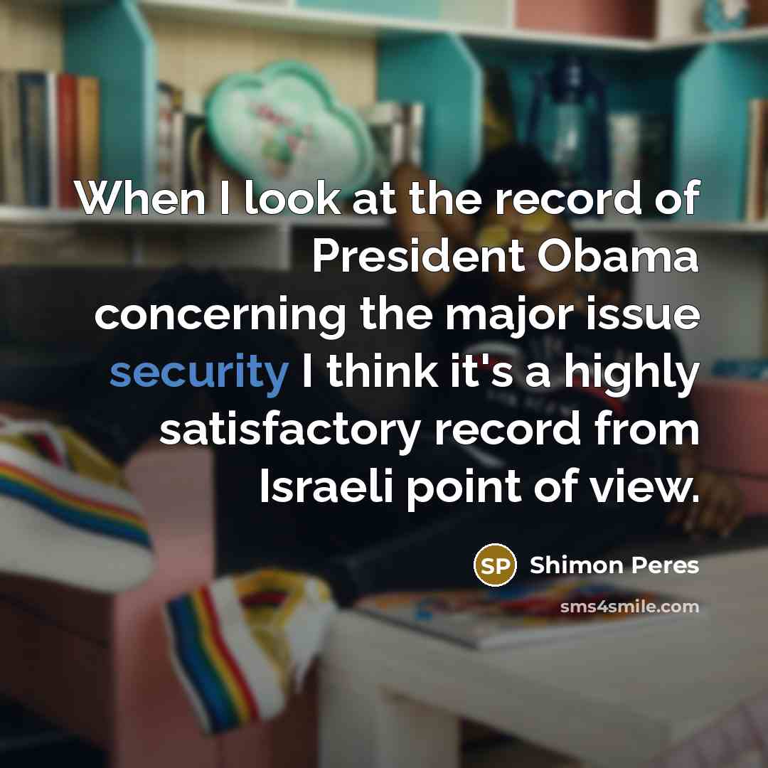 “When I look at the record of President Obama concerning…” quote by Shimon Peres