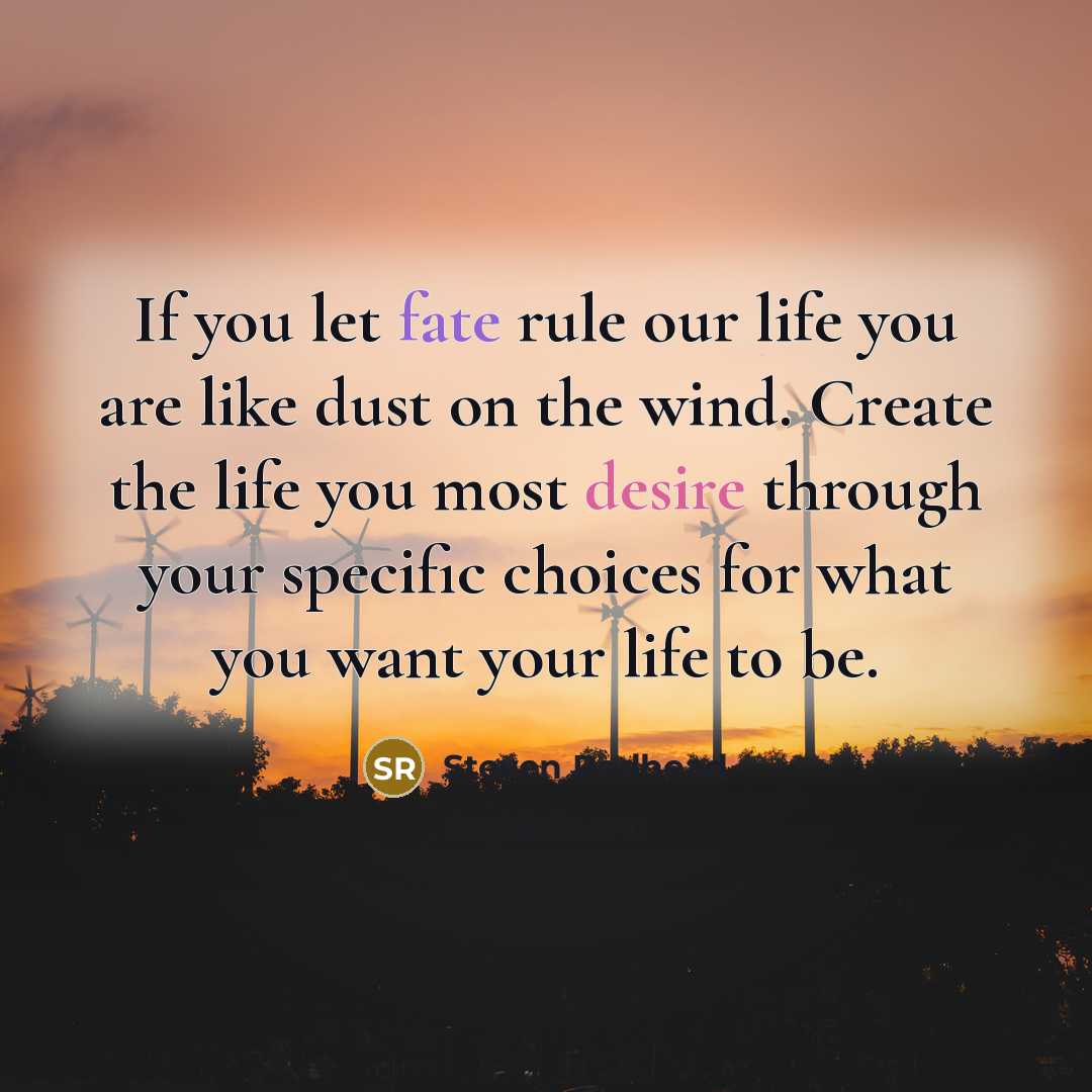 “If you let fate rule our life you are like…” quote by Steven Redhead