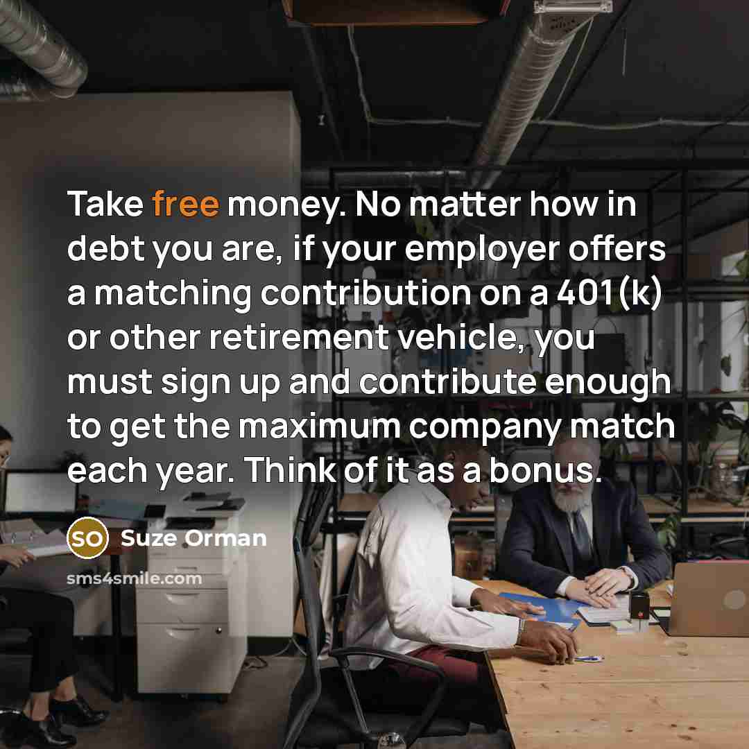 “Take free money. No matter how in debt you are,…” quote by Suze Orman