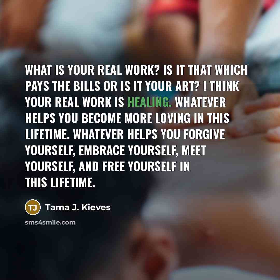 “What is your real work? Is it that which pays…” quote by Tama J. Kieves