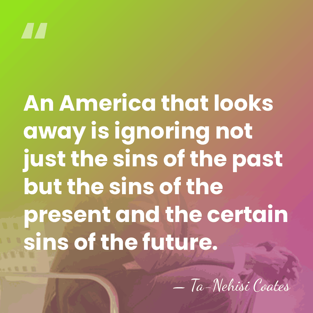An America that looks away is ignoring not just the sins of&hellip; - Ta-Nehisi Coates