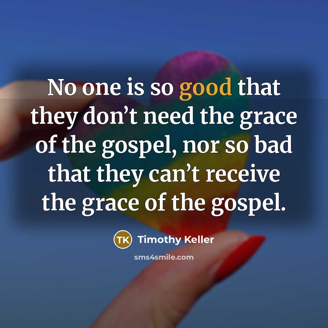“No one is so good that they don’t need the…” quote by Timothy Keller
