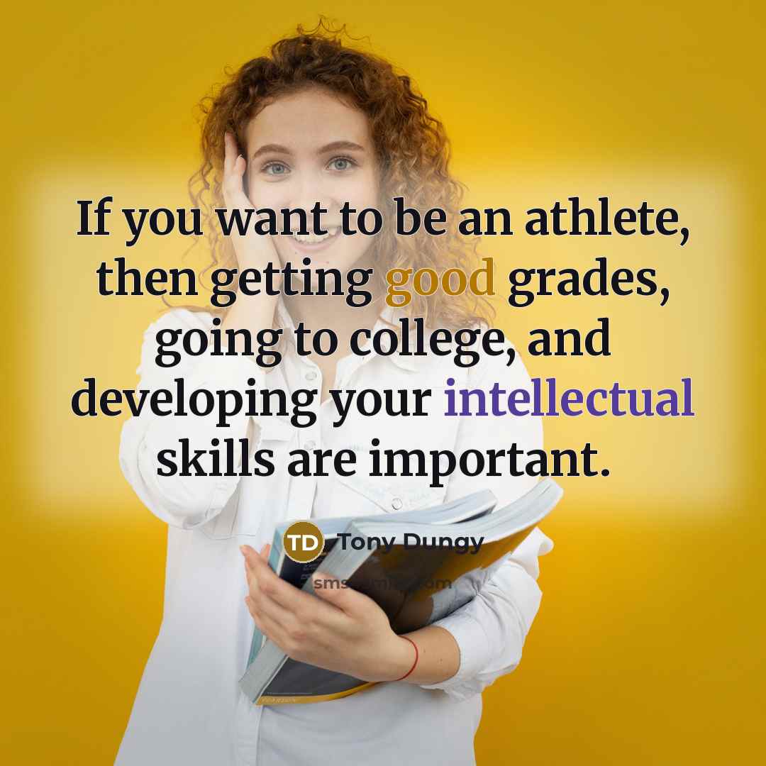 “If you want to be an athlete, then getting good…” quote by Tony Dungy