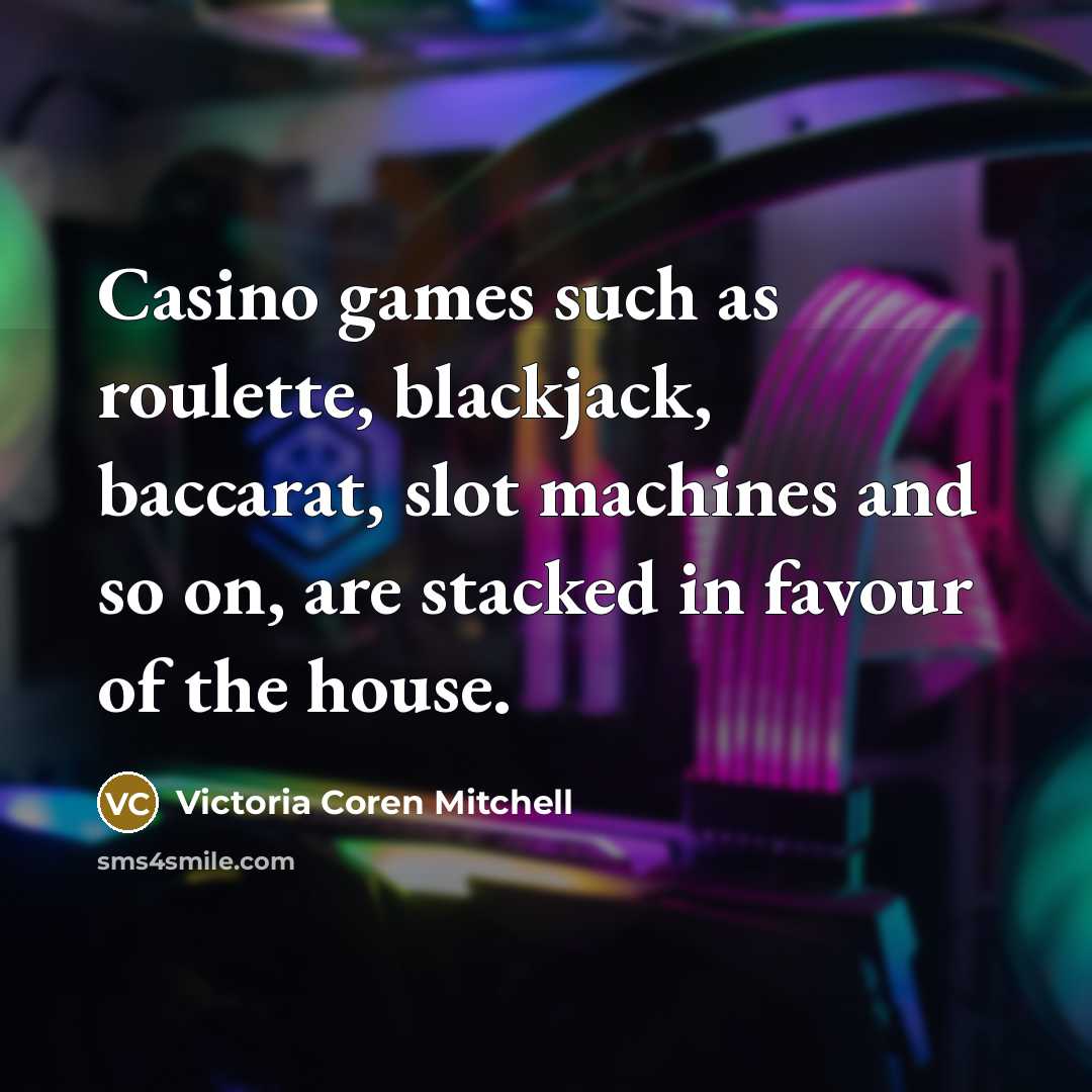 “Casino games such as roulette, blackjack, baccarat, slot machines and…” quote by Victoria Coren Mitchell
