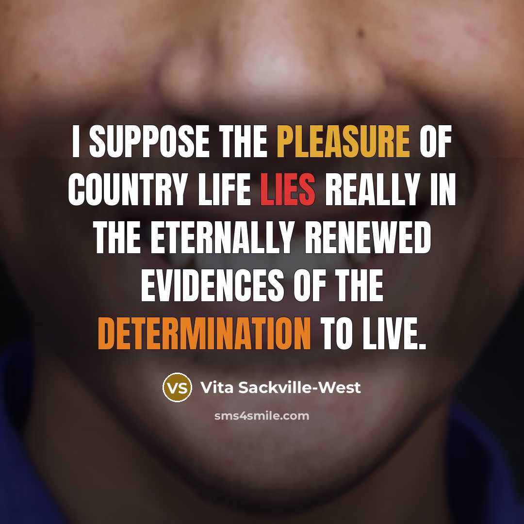“I suppose the pleasure of country life lies really in…” quote by Vita Sackville-West