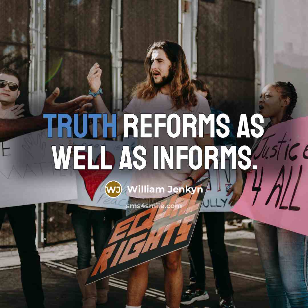 “Truth reforms as well as informs.” quote by William Jenkyn