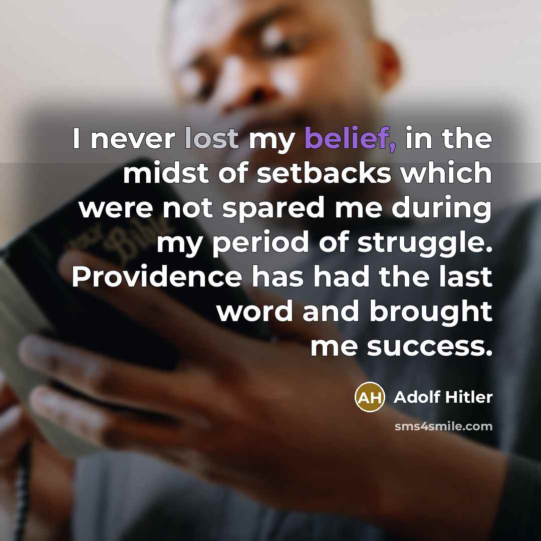 “I never lost my belief, in the midst of setbacks…” quote by Adolf Hitler