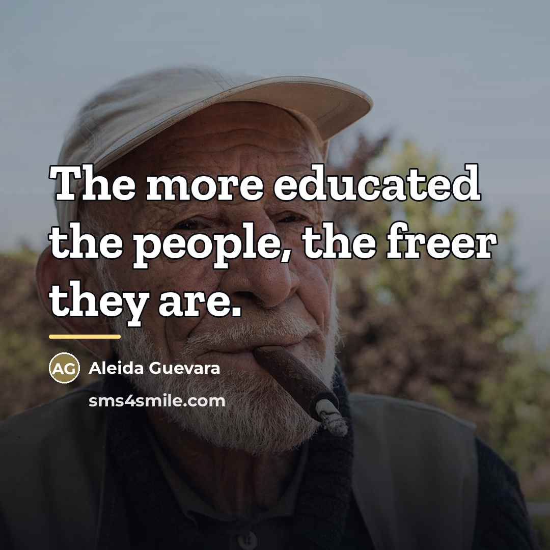 “The more educated the people, the freer they are.…” quote by Aleida Guevara