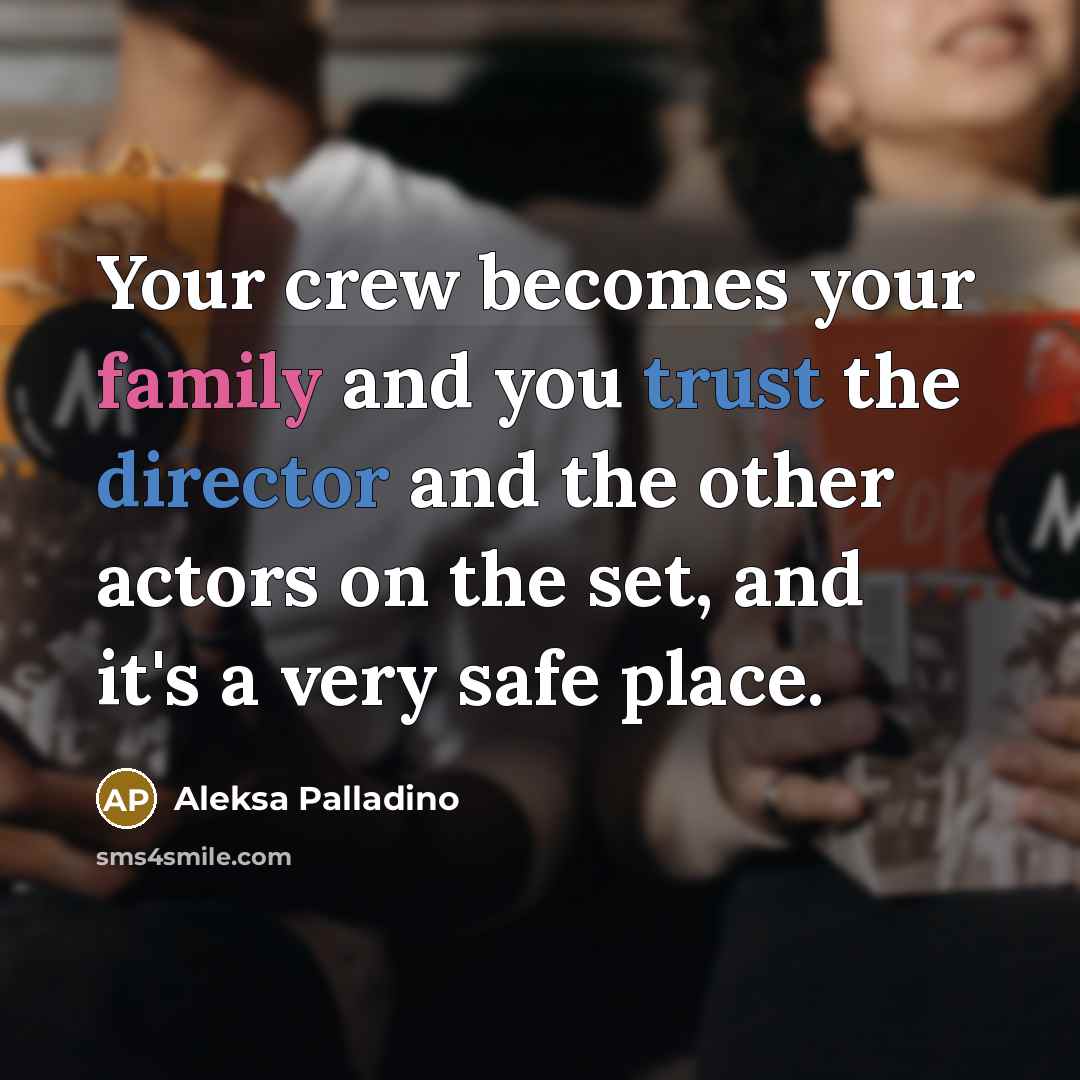 “Your crew becomes your family and you trust the director…” quote by Aleksa Palladino
