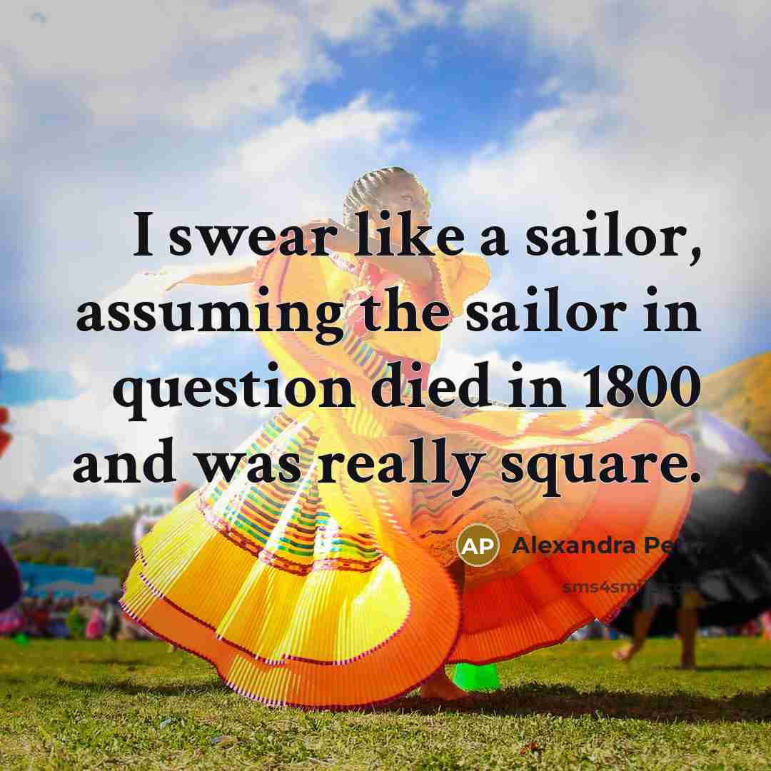 “I swear like a sailor, assuming the sailor in question…” quote by Alexandra Petri