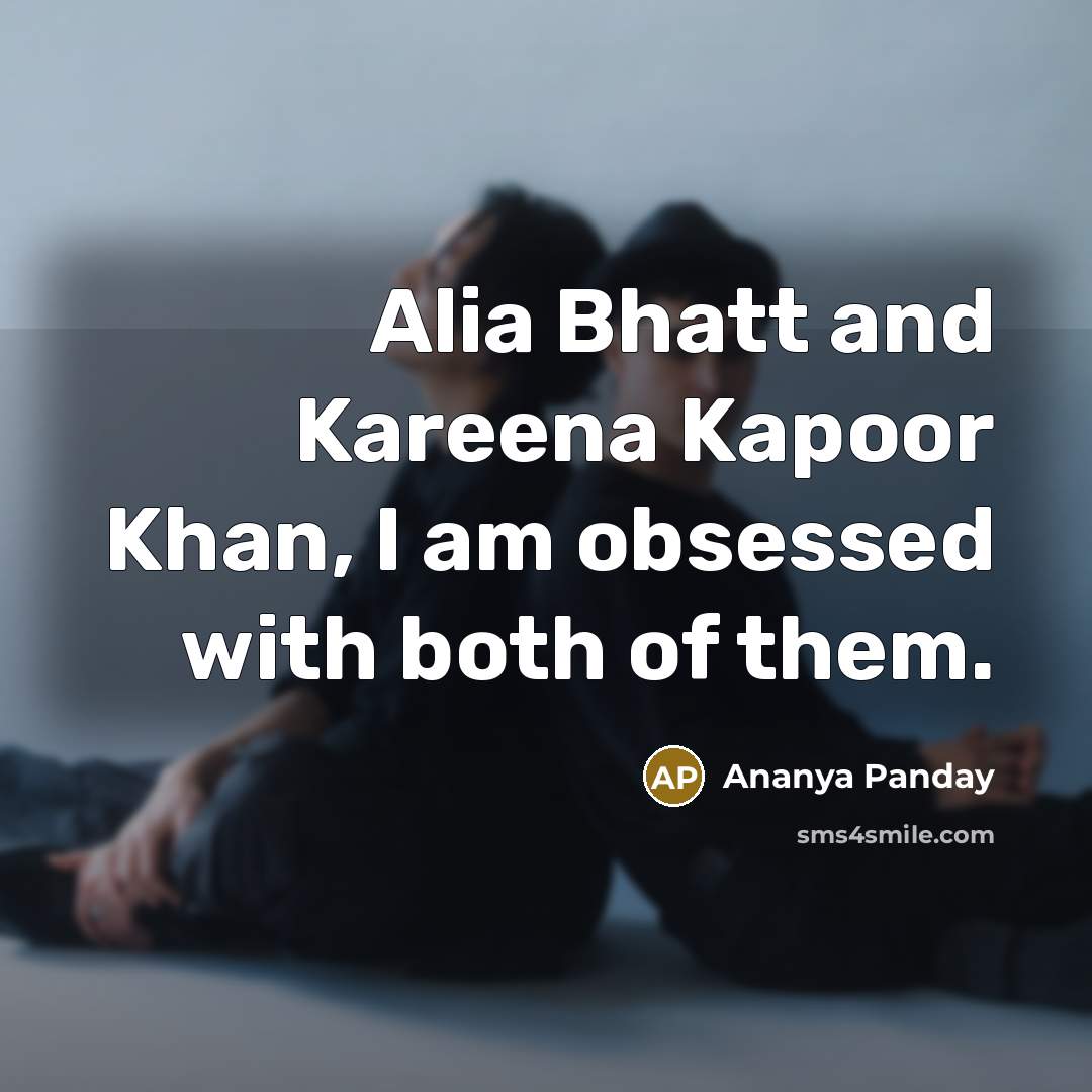 “Alia Bhatt and Kareena Kapoor Khan, I am obsessed with…” quote by Ananya Panday